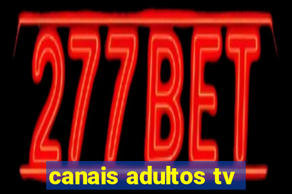 canais adultos tv